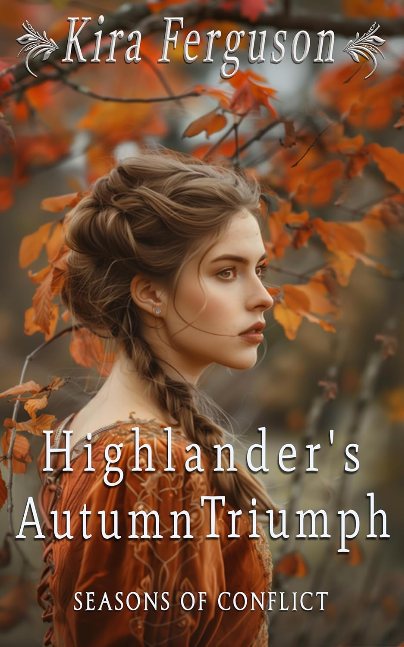 Highlander’s Autumn Triumph: A Scottish Medieval Historical Romance (Highlands' Seasons of Conflict Book 4)